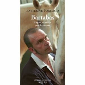 Bartabas, Zingaro, un théâtre pour les chevaux